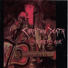 Christian Death : The Heretics Alive